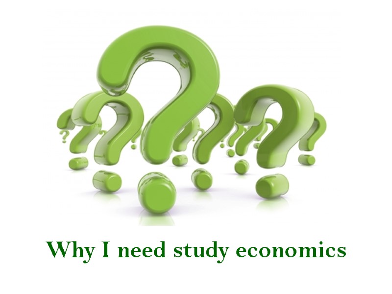 Why I need study economics